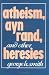 Atheism, Ayn Rand and Other Heresies