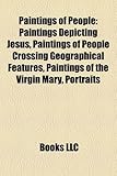 Paintings of People: Paintings Depicting Jesus, Paintings of People Crossing Geographical Features, Paintings of the Virgin Mary, Portraits-