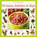50 SALSAS, RELISHES AND DIPS (STEP-BY-STEP S.)