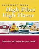 High Fiber, High Flavor: More than 180 recipes for good health
