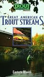 Great American Trout Streams - Eastern Rivers