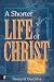 Shorter Life of Christ, A