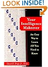 Your Intelligence Makeover: An Easy Way to Learn All You Need to Know