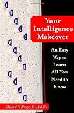 Your Intelligence Makeover: An Easy Way to Learn All You Need to Know