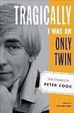 Tragically I Was an Only Twin: The Complete Peter Cook