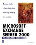 Microsoft Exchange 2000 Server (Administrator s Guide) (Administrator s Guide)