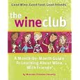 The Wine Club: A Month-by-Month Guide to Learning About Wine with Friends