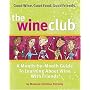 The Wine Club: A Month-by-Month Guide to Learning About Wine with Friends
