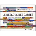 Le dessous des cartes : Itin�raires g�opolitiques