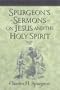 Spurgeon's Sermons on Jesus and the Holy Spirit