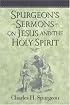Spurgeon's Sermons on Jesus And the Holy Spirit