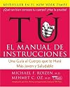 Tu: El Manual de Instrucciones: Una Gua al Cuerpo Que Te Har Ms Joven y Saludable (Spanish Edition)