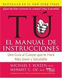 Tu: El Manual de Instrucciones: Una Gua al Cuerpo Que Te Har Ms Joven y Saludable