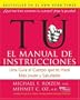 Tu: El Manual de Instrucciones: Una Gu�a al Cuerpo Que Te Har� M�s Joven y Saludable (Spanish Edition)