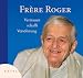 Frere Roger. Vertrauen schafft Versöhnung