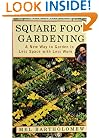 Square Foot Gardening: A New Way to Garden in Less Space with Less Work
