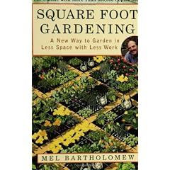 Square Foot Gardening: A New Way to Garden in Less Space with Less Work