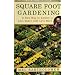 Square Foot Gardening: A New Way to Garden in Less Space with Less Work