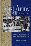 A Vast Army of Women : Maine's Uncounted Forces in the American Civil War.