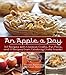 An Apple A Day: 365 Recipes with Creative Crafts, Fun Facts, and 12 Recipes from Celebrity Chefs Inside!