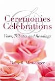 Ceremonies And Celebrations: Vows, Tributes and Readings