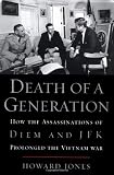 Death of a Generation: How the Assassinations of Diem and JFK Prolonged the Vietnam War