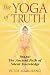 The Yoga of Truth: Jnana: The Ancient Path of Silent Knowledge