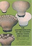 The Gasteromycetes of the Eastern United States and Canada