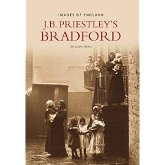 J.B. Priestley's Bradford (Images of England) (Images of England)