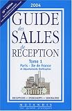 Guide des salles de reception, tome 1 : Edition Paris - Ile de France et d�partements limitrophes