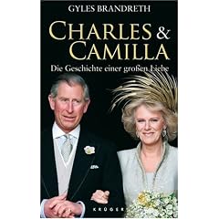 Charles & Camilla. Die Geschichte einer großen Liebe (Gebundene Ausgabe)