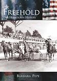 Freehold: A Hometown History (NJ) (Making of America)