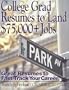 College Grad Resumes to Land $75,000+ Jobs: Great Resumes to Fast Track your Career