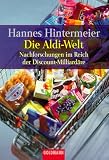 Die Aldi-Welt. Nachforschungen im Reich der Discount-Milliard�re