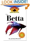 The Betta: An Owner's Guide toa Happy Healthy Fish (Happy Healthy Pet)