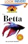 The Betta: An Owner's Guide toa Happy Healthy Fish (Happy Healthy Pet)