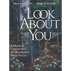 Look About You: a Magical Childhood in Michigan's Wild Places