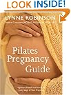 Pilates Pregnanacy Guide: Optimum Health and Fitness for Every Stage of Your Pregnancy
