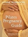 Pilates Pregnanacy Guide: Optimum Health and Fitness for Every Stage of Your Pregnancy