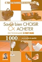Dictionnaire &agrave; tout faire : Savoir bien choisir et acheter