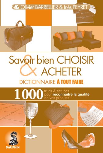 Dictionnaire &agrave; tout faire : Savoir bien choisir et acheter