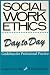 Book Social Work Ethics Day to Day: Guidelines for Professional Practice