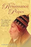 The Renaissance Popes : culture, power and the making of the Borgia myth