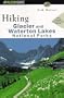 Hiking Glacier and Waterton Lakes National Parks: Formerly, the Trail Guide to Glacier and Waterton Lakes National Parks (Falcon Guide)
