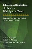 Educational evaluations of children with special needs : clinical and forensic considerations