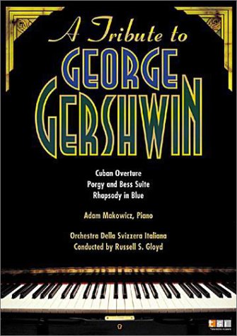 A Tribute to George Gershwin Cuban Overture Porgy and Bess Rhapsody in Blue Gloyd Makowicz