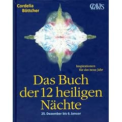 Das Buch der 12 heiligen N�chte: 25. Dezember bis 6. Januar. Inspirationen f�r das neue Jahr