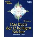 Das Buch der 12 heiligen N�chte: 25. Dezember bis 6. Januar. Inspirationen f�r das neue Jahr