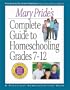Mary Pride's Complete Guide to Homeschooling Grades 7-12