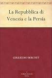 La Repubblica di Venezia e la Persia (Italian Edition)